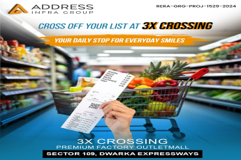 Discover 3X Crossing Premium Factory Outletmall, Sector 109, Dwarka Expressways - Address Infra Group