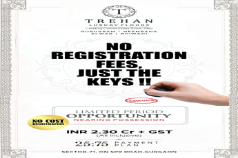 Trehan Luxury Floors, Sector-71 Gurgaon - No Registration Fees, Only INR 2.30 Cr!