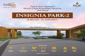 ROF Insignia Park-2: A Beacon of Comfort and Luxury in Sector 95, Gurugram