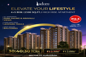 Adore's High Rise Marvel in Sector 77, Gurugram: Elevate Your Lifestyle with 4+S BHK Apartments