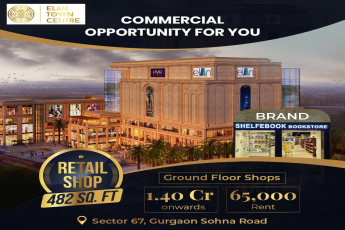 Elan Town Centre: Prime Retail Shops on Gurgaon Sohna Road, Sector 67