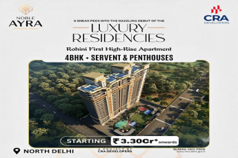 Noble Ayra by CRA Developers: Redefining Luxury with Rohini's First High-Rise Residencies in North Delhi