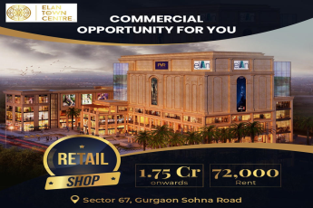 Elan Town Centre: A Prime Commercial Hub in Sector 67, Gurgaon Sohna Road