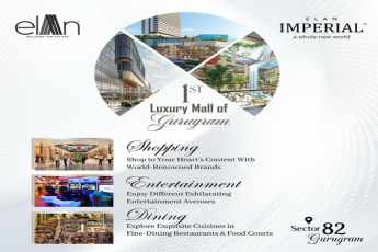 Experience the Ultimate Luxury at Elan Imperial: The 1st Luxury Mall of Gurugram in Sector 82