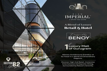 Elan Imperial: A Luxury Blend of Retail and Hotel in Sector 82, Gurugram