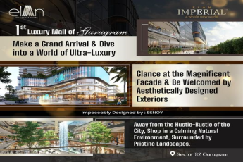 Elan Imperial: Dive into Ultra-Luxury at Gurugram's First Luxury Mall in Sector 82