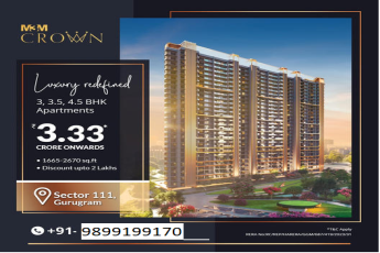 M3M Crown Presents Redefined Luxury with 3, 3.5, and 4.5 BHK Apartments in Sector 111, Gurugram, Starting at ?3.33 Cr