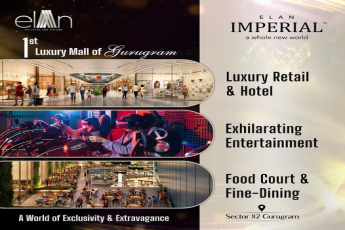 Elan Imperial: Gurugram's First Luxury Mall in Sector 82