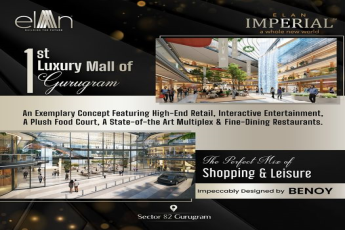 Experience the Pinnacle of Shopping and Leisure at Elan Imperial by Elan Group in Sector 82, Gurugram