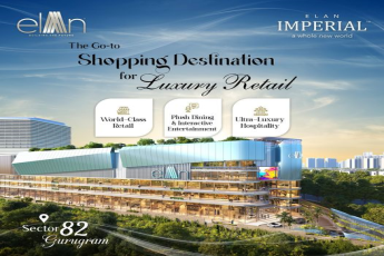 Elan Imperial: The Go-to Shopping Destination for Luxury Retail in Sector 82, Gurugram