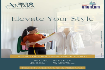 Elevate Your Style with Suncity Antara: Premium Boutique Spaces in Suncity Anantam, NH-2, Vrindavan