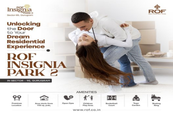 ROF Insignia Park 2: Unlocking the Door to Your Dream Residential Experience in Sector 95, Gurugram