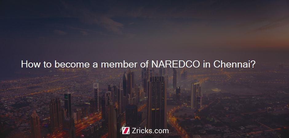 How to become a member of NAREDCO in Chennai?