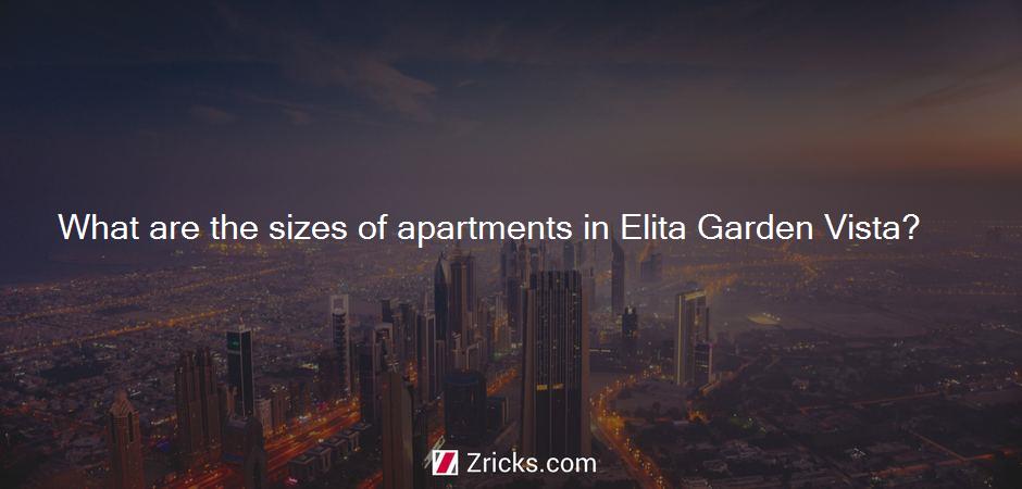 What are the sizes of apartments in Elita Garden Vista?