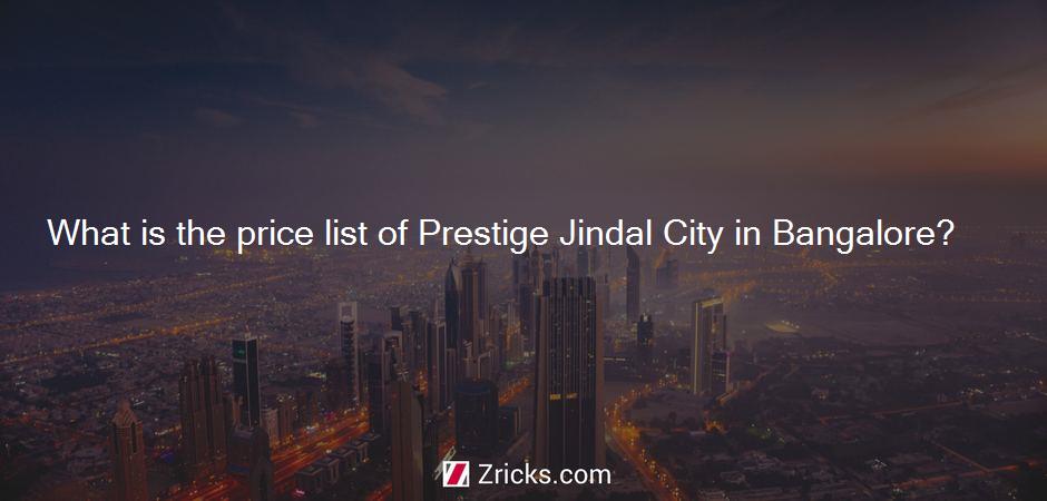 What is the price list of Prestige Jindal City in Bangalore?