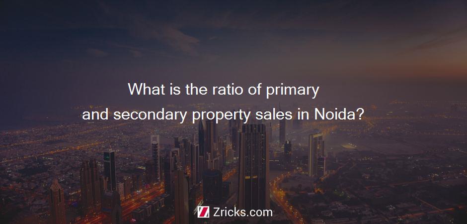 What is the ratio of primary and secondary property sales in Noida?