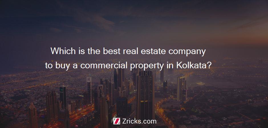 Which is the best real estate company to buy a commercial property in Kolkata?