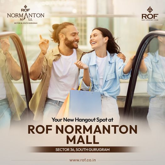 Explore Your New Hangout Spot at ROF Normanton Mall in Sector 36, South Gurugram with ROF Group Update