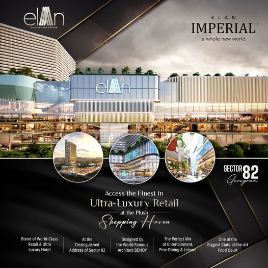 Discover Ultra-Luxury Retail at Elan Imperial by Elan Group in Sector 82, Gurugram Update