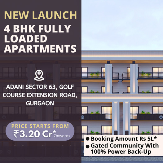 Adani's New Gem: 4 BHK Fully Loaded Apartments at Sector 63, Gurgaon Update