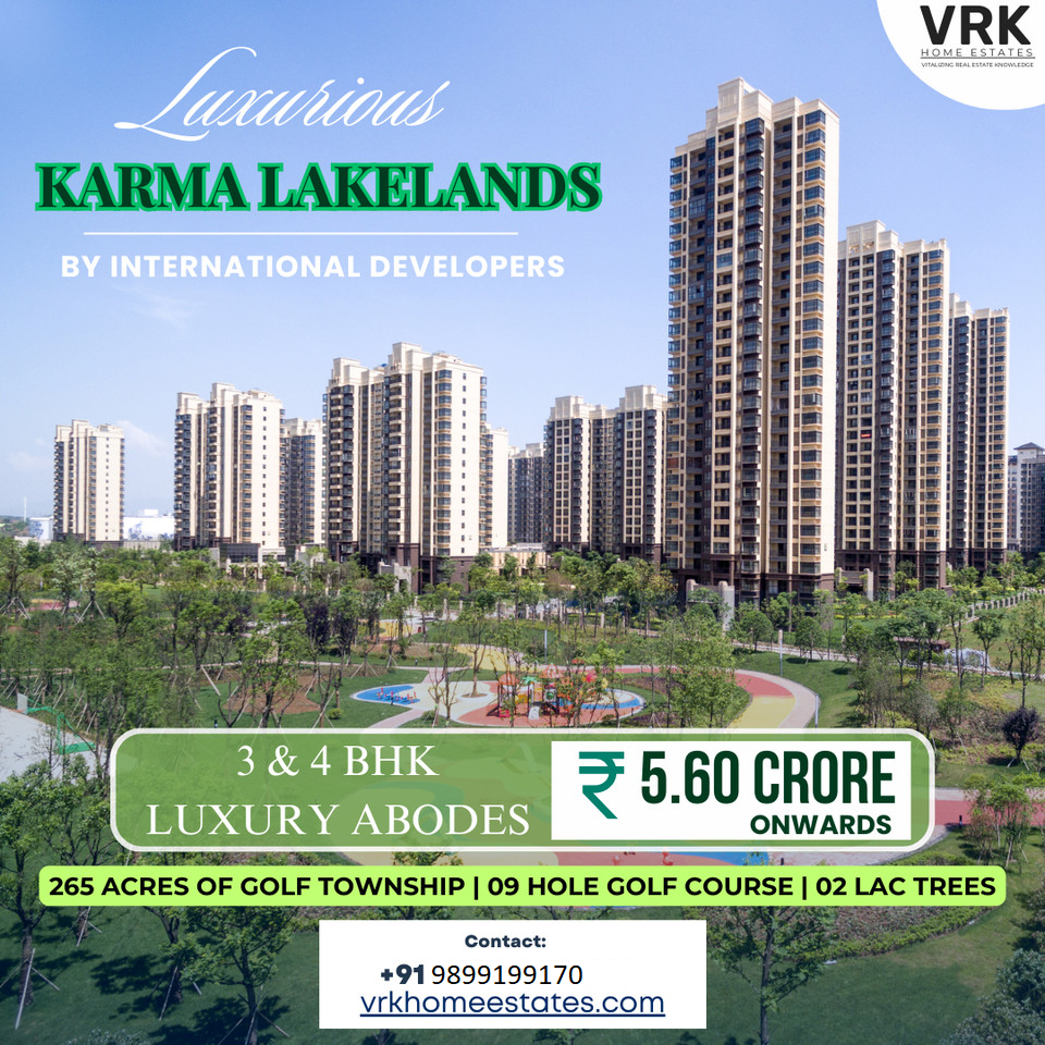 Karma Lakelands: Discover the Opulence of 3 & 4 BHK Luxury Abodes Amidst a Golf Township Update