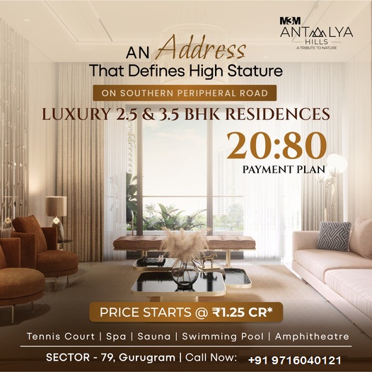 Elevate Your Lifestyle at M3M Antalya Hills: Luxurious 2.5 & 3.5 BHK Residences in Sector-79, Gurugram Update