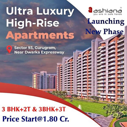 Ashiana's New Phase: Ultra Luxury High-Rise Apartments in Sector 93, Gurugram Update