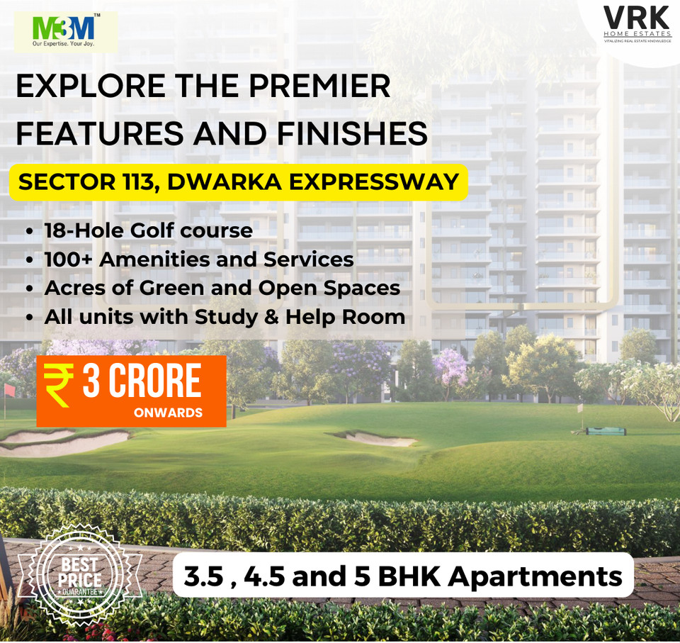 M3M's Exquisite Haven: Premier Living with Golf Course Views in Sector 113, Dwarka Expressway Update