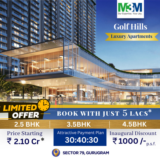 M3M Golf Hills: A Sanctuary of Luxury Apartments Awaits in Sector 79, Gurugram – Book with Ease Update