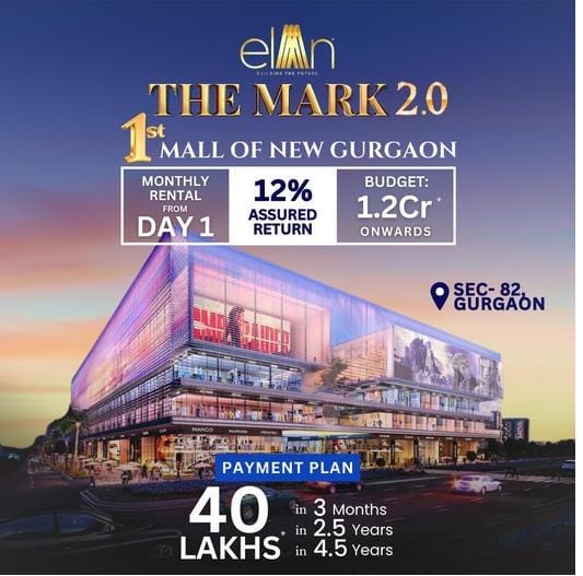 Elan The Mark 2.0: Revolutionizing Retail with the First Mall of New Gurgaon in Sector 82 Update