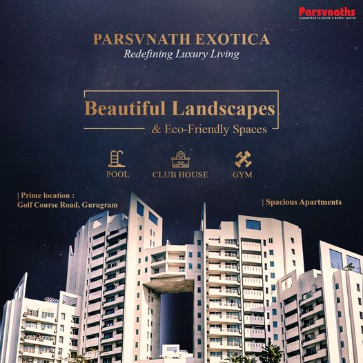 Parsvnath Exotica: Redefining Luxury Living with Spacious Apartments on Golf Course Road, Gurugram Update