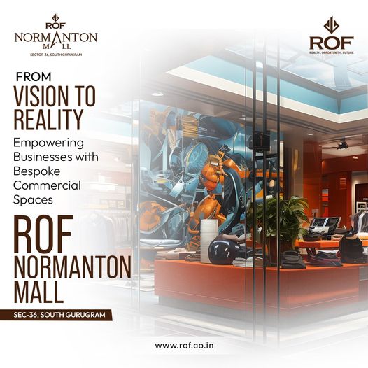 ROF Normanton Mall: A New Era for Commercial Spaces in Sector 36, South Gurugram Update