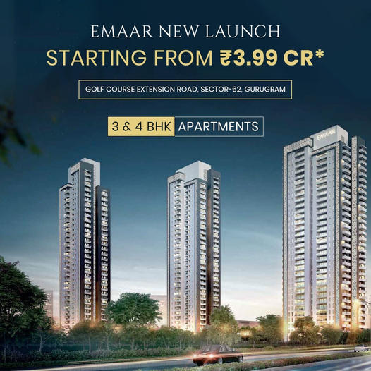 Emaar's Latest Residential Marvel on Golf Course Extension Road, Sector-62, Gurugram: Opulent 3 & 4 BHK Apartments Update