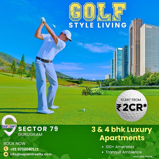 Golf Style Living: Embrace the Splendor of 3 & 4 BHK Luxury Apartments in Sector 79, Gurugram Update