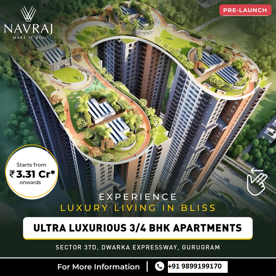 Navraj's Pre-Launch of Ultra Luxurious Apartments at Sector 37D, Dwarka Expressway, Gurugram Update