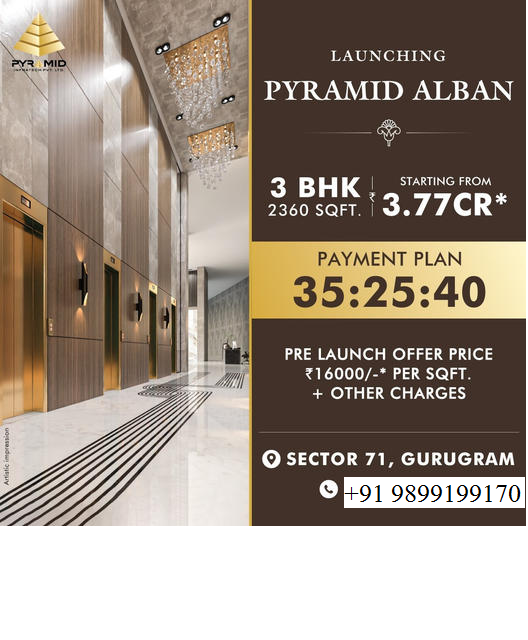 Introducing Pyramid Alban: Spacious 3 BHK Homes with a Creative Payment Plan in Sector 71, Gurugram Update