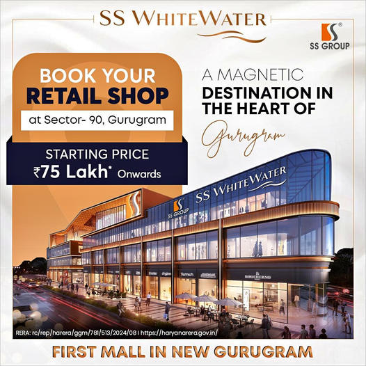 SS Group Launches SS Whitewater: The New Retail Hub in Sector-90, Gurugram" Update