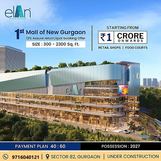 Elan's Pioneering Retail Vision: The First Mall of New Gurgaon, Starting from ?1 Crore Onwards Update