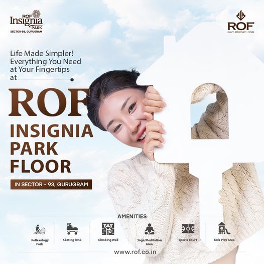 Discover a New Dimension of Convenience with ROF Insignia Park Floor in Sector-93, Gurugram Update