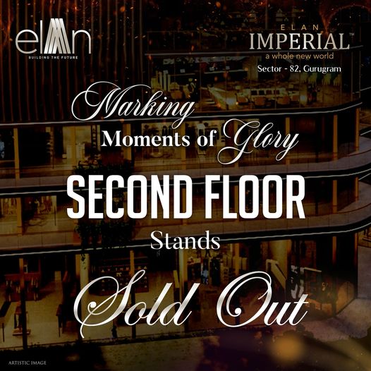 Elan Imperial Achieves Milestone: Second Floor Commercial Spaces in Sector-82, Gurugram, Completely Sold Out Update