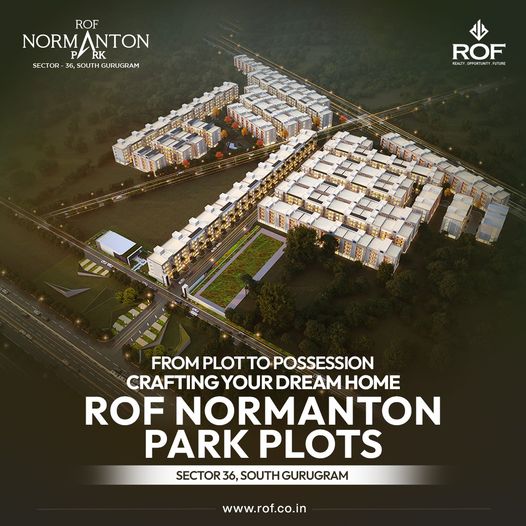 ROF Normanton Park Plots: Crafting Your Dream Home in Sector 36, South Gurugram Update