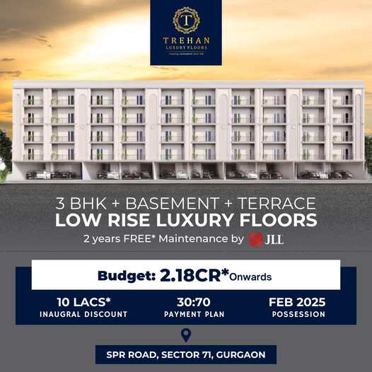 Trehan's Tranquil Terraces: Exclusive Low Rise Luxury Floors on SPR Road, Sector 71, Gurgaon Update