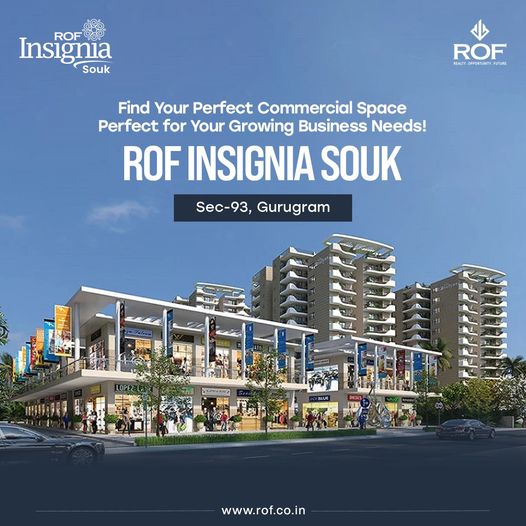 ROF Insignia Souk: Your Ideal Commercial Space in Sec-93, Gurugram Update