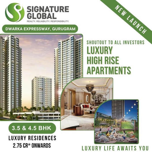 Signature Global's Spectacular New Launch: Luxury High Rise Apartments on Dwarka Expressway, Gurugram Update