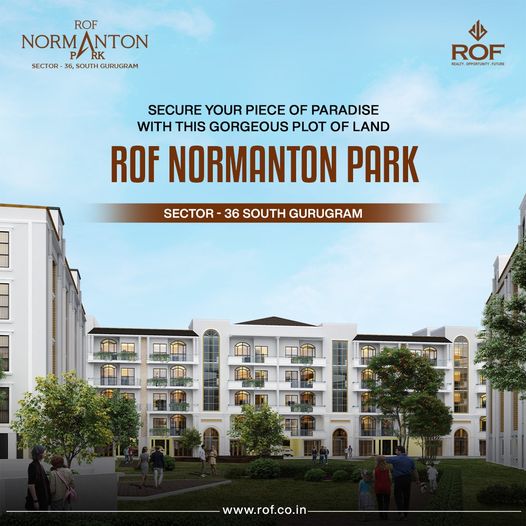 Discover Your Dream Home at ROF Normanton Park in Sector-36, South Gurugram Update