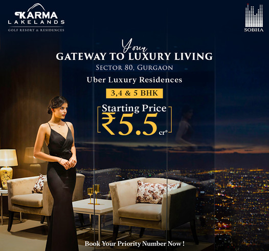 Karma Lakelands: The Pinnacle of Uber Luxury Residences in Sector 80, Gurgaon Update