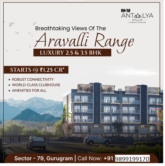 M3M Antalya Hills: Unveiling Luxury Amidst the Aravalli Range in Sector 79, Gurugram Update