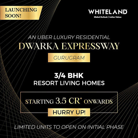 Whiteland Unveils Resort Living Homes: Luxurious 3/4 BHK Residences on Dwarka Expressway, Gurugram Update