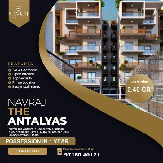 Navraj The Antalyas: Modern Elegance in Sector 37D, Gurgaon, Starting at 2.40 Crores Update