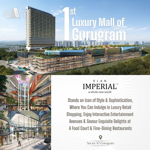 Elan Imperial: Experience the 1st Luxury Mall in Gurugram's Sector 82 by Elan Group Update